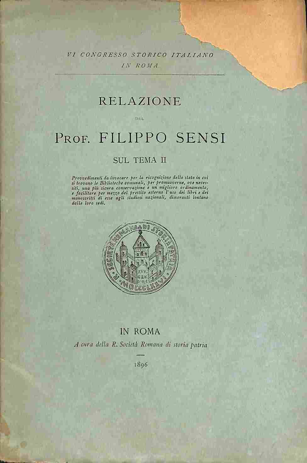 Relazione del Prof. Filippo Sensi sul tema II. Provvedimenti da invocare per la ricognizione dello stato in cui si trovano le Biblioteche comunali...